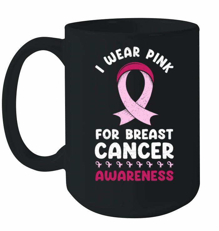 I Wear Pink For Breast Cancer Awareness Breast Ceramic Mug