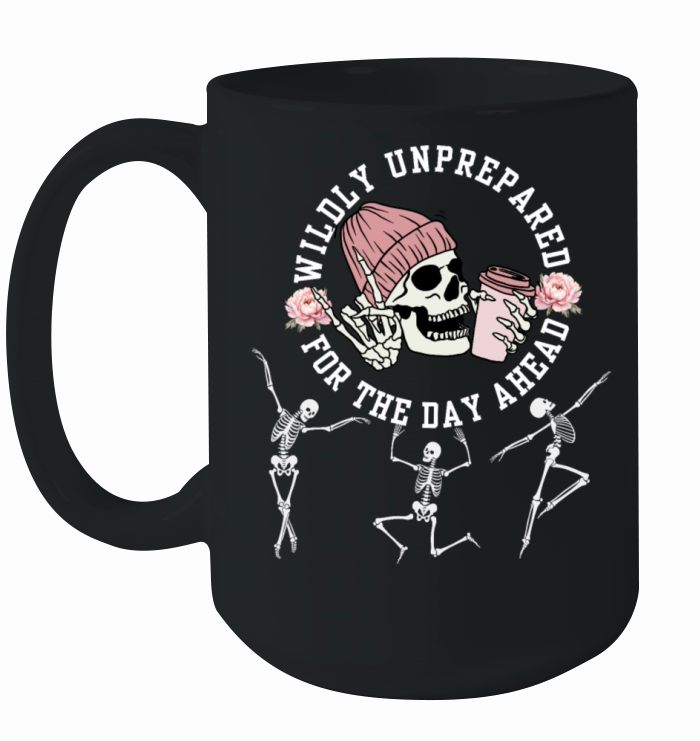 Wildly Unprepared For The Day Ahead Dance Skeleton Ceramic Mug