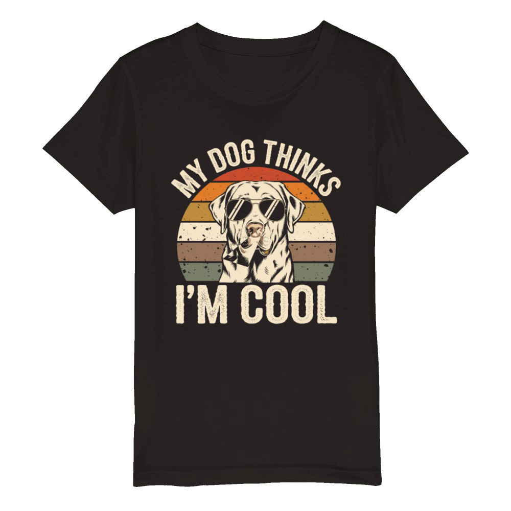 Labrador Retriever My Dog Thinks Im Cool Organic Kids Crewneck T-shirt