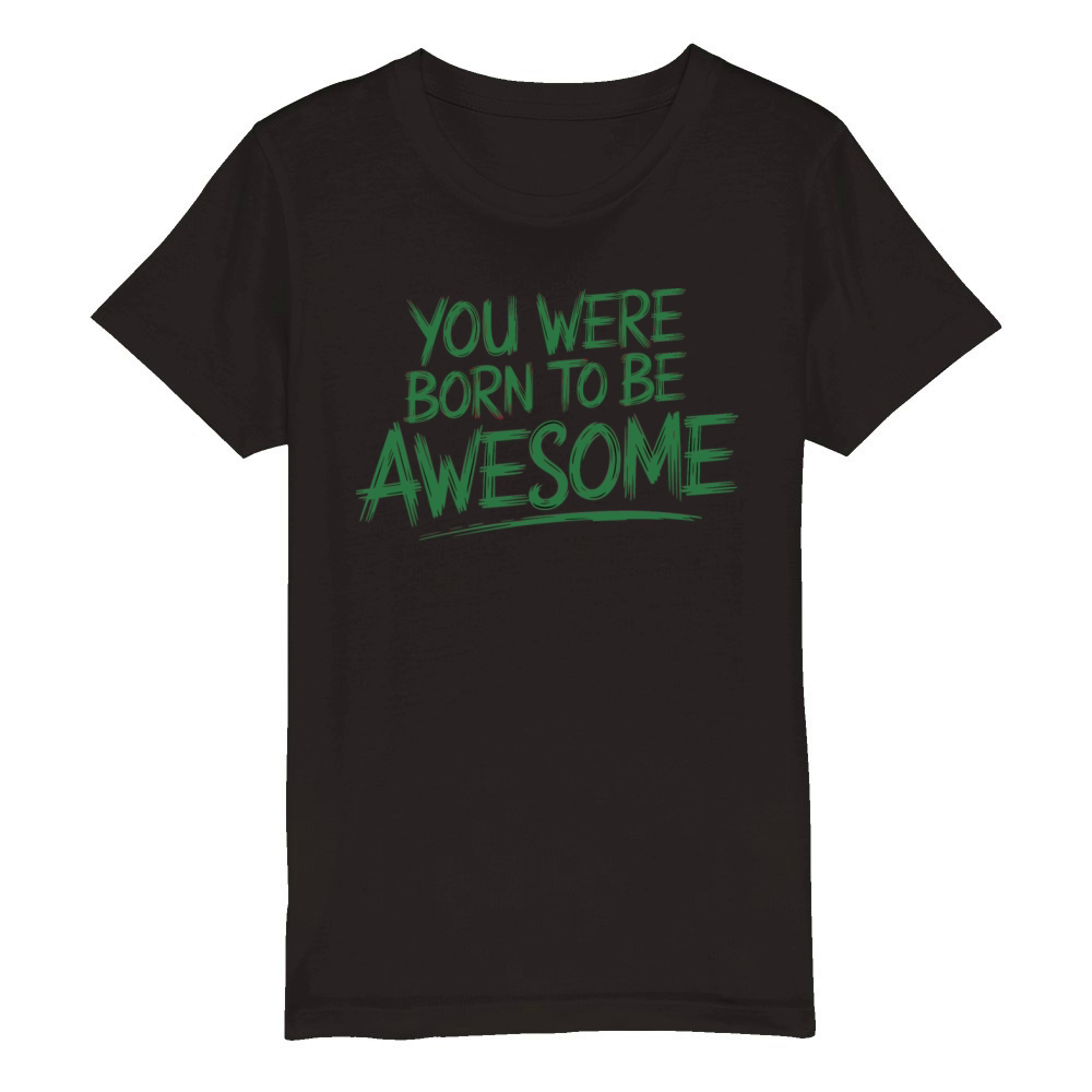 quotes you were born to be awesome 3 Organic Kids Crewneck T-shirt