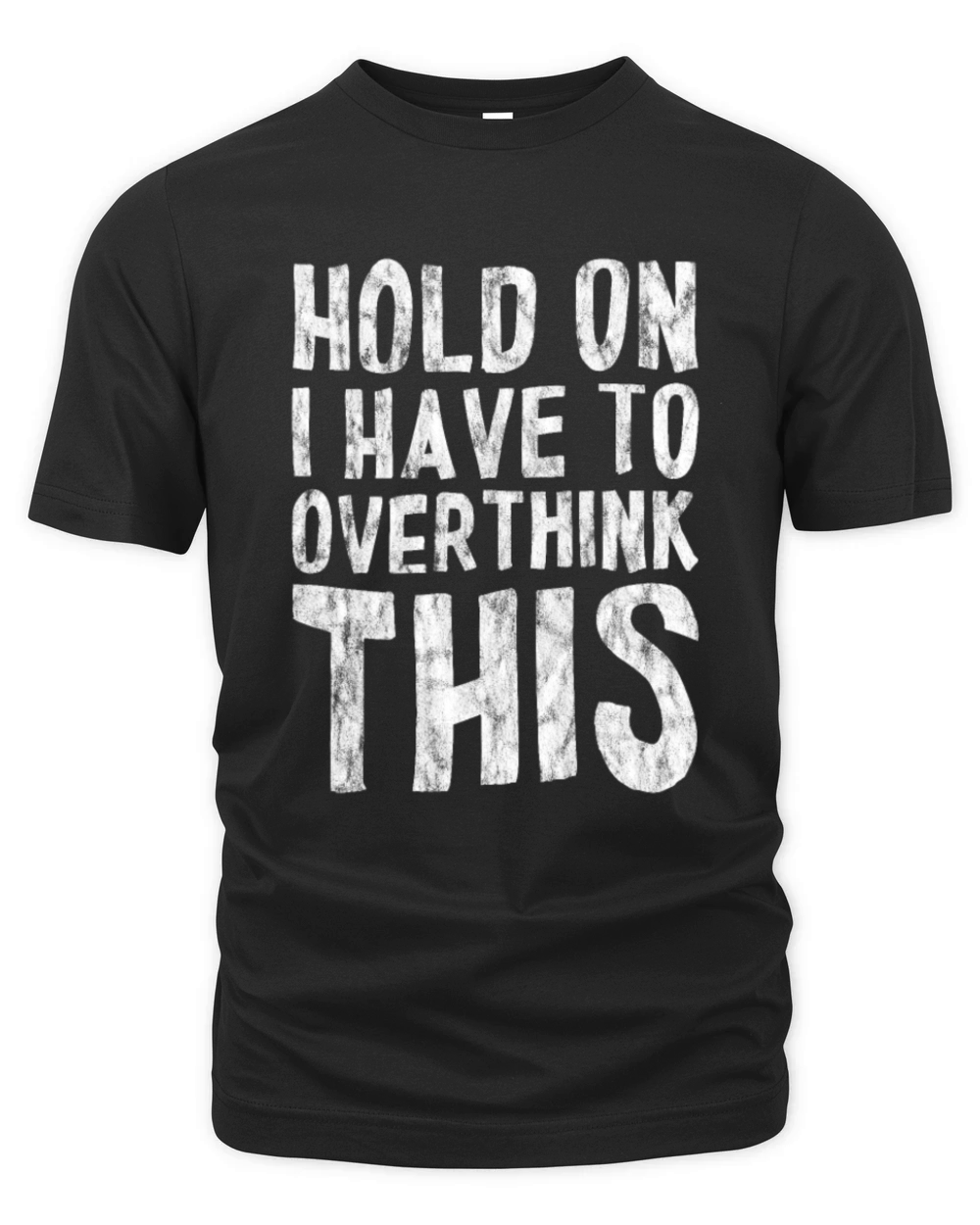 Hold On I Have To Overthink This 3 Organic Unisex T-shirt