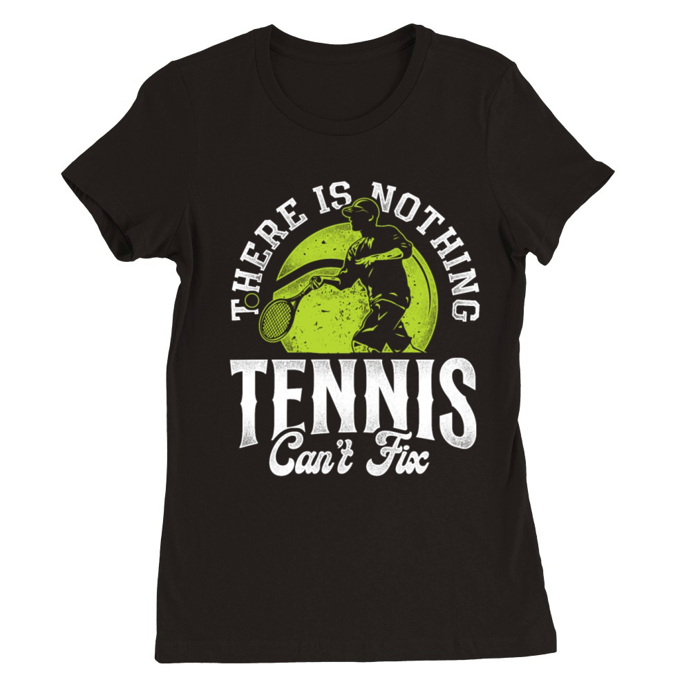 Funny Tennis Player Racket There Premium Womens Crewneck T-shirt