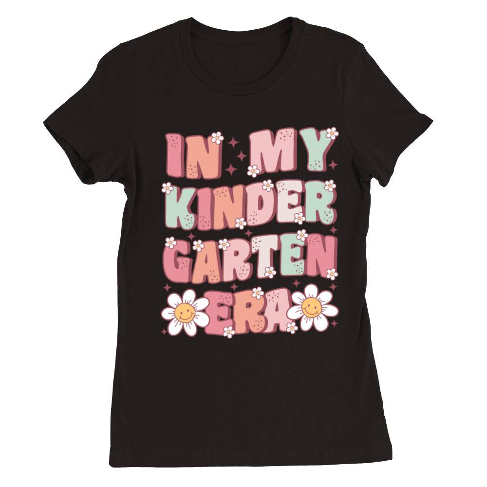 In My Kindergarten Era Groovy First Day Premium Womens Crewneck T-shirt