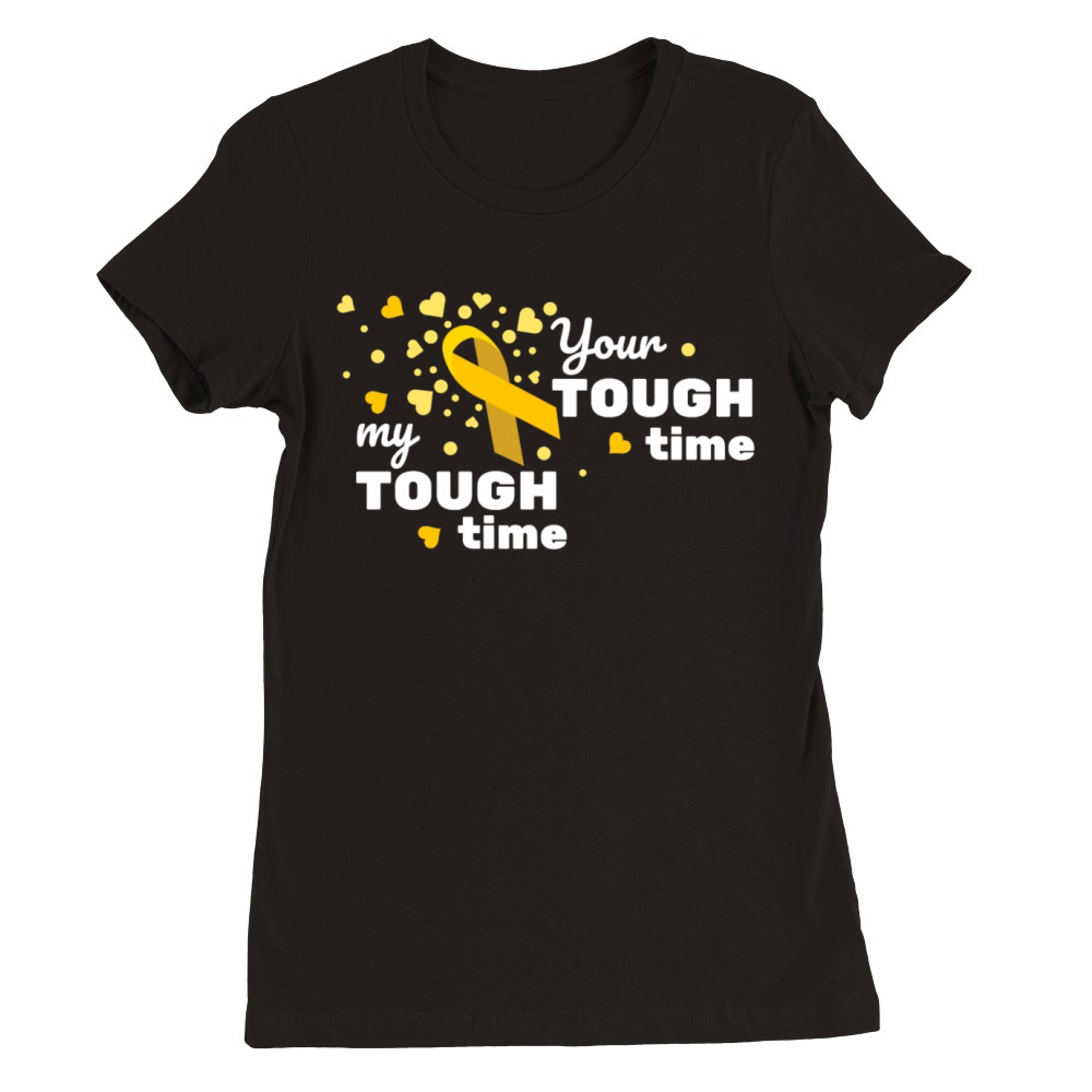 Your tough time my tough time cancer awareness Premium Womens Crewneck T-shirt