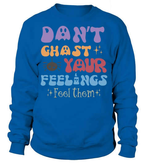 Mental Health Halloween Dont Ghost Your Feelings Sweatshirt Unisex