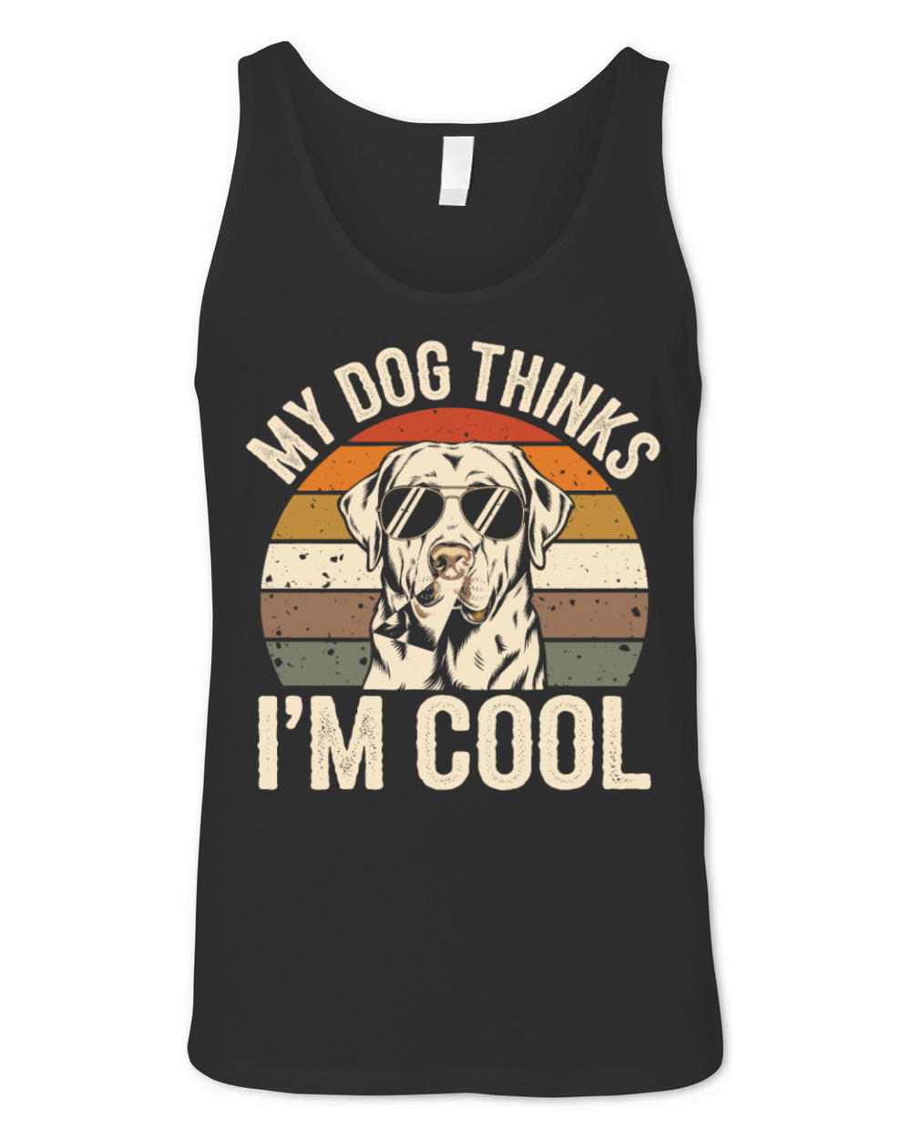 Labrador Retriever My Dog Thinks Im Cool Unisex Jersey Tank