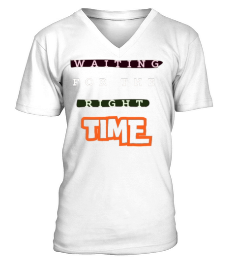 Waiting For The Right Time Motivational Art Design V-Neck T-shirt