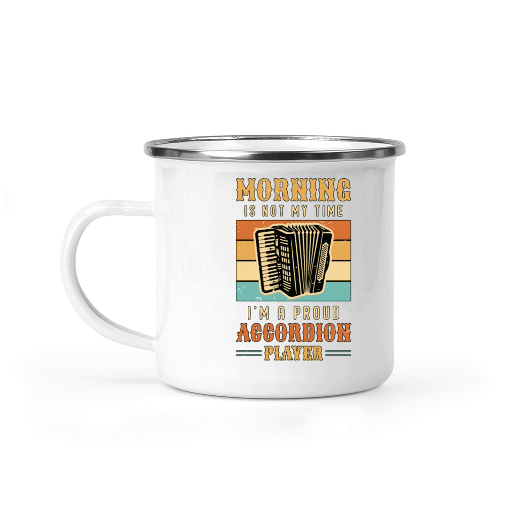 Accordion Player Morning Is Not My Time Musician Camping Mug