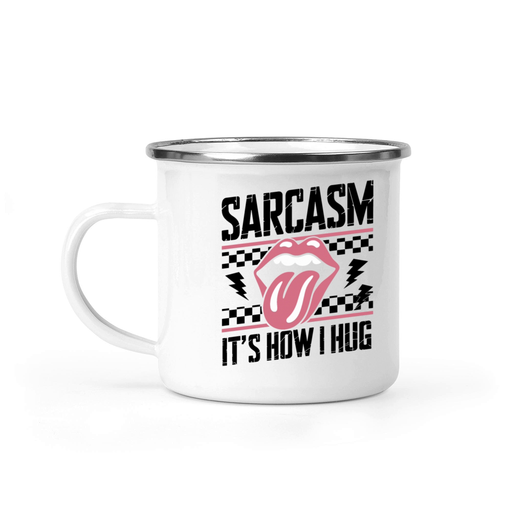 sarcasm its how i hug Camping Mug