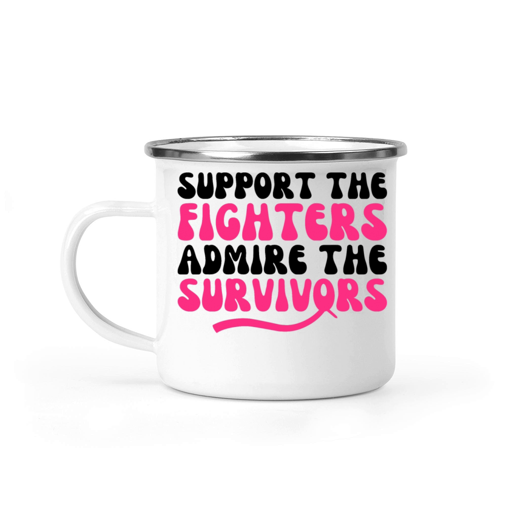 Support The Fighters Admire The Survivors Camping Mug