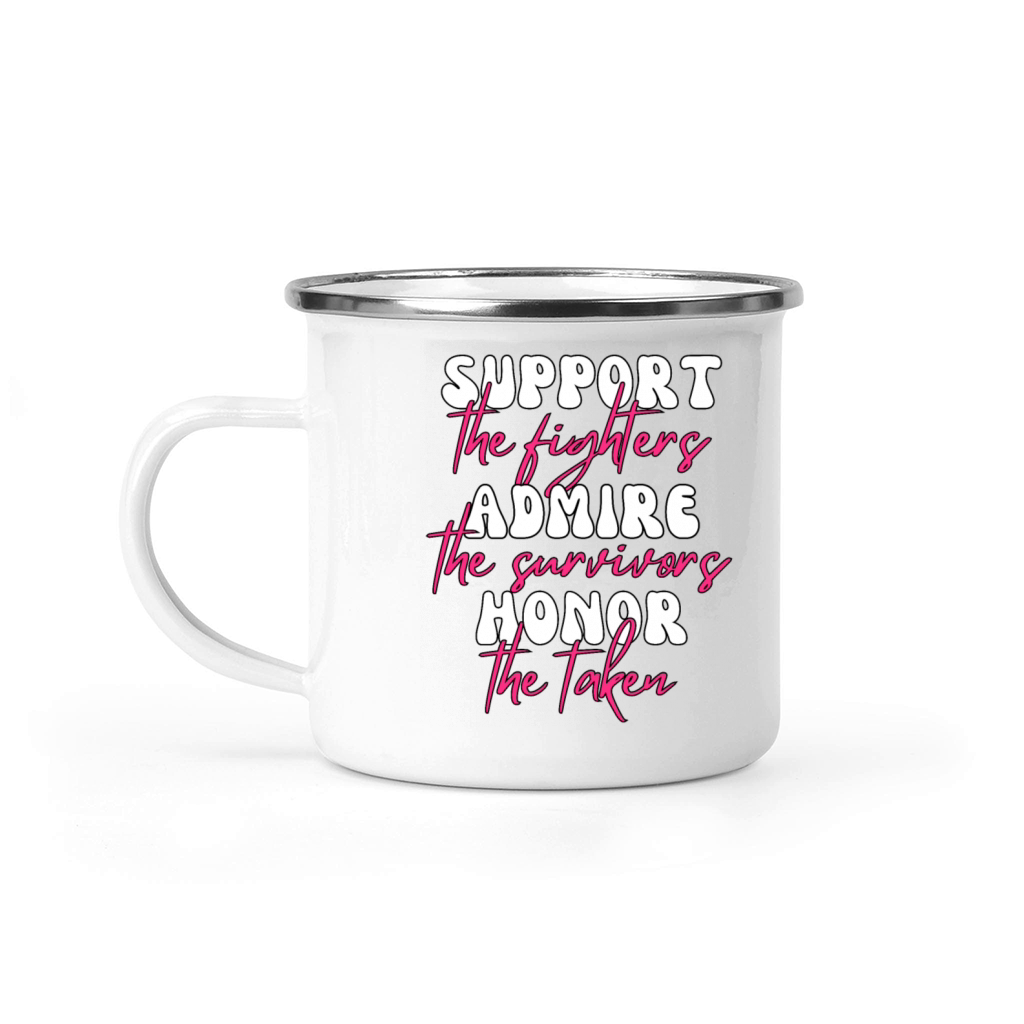 Support The Fighters Admire The Survivors Camping Mug