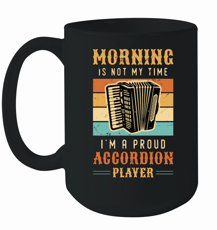 Accordion Player Morning Is Not My Time Musician Ceramic Mug