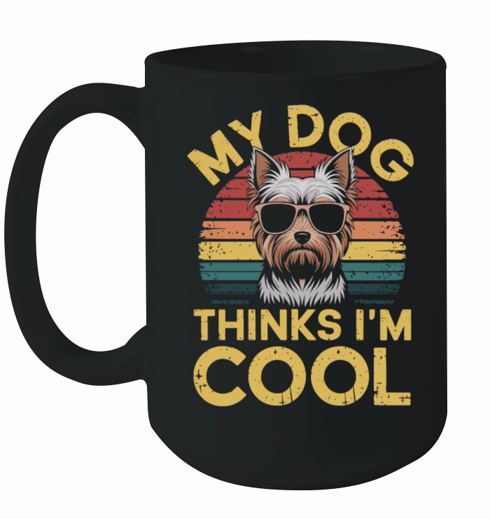 Yorkshire Terrier My Dog Thinks Im Cool Yorkie Ceramic Mug