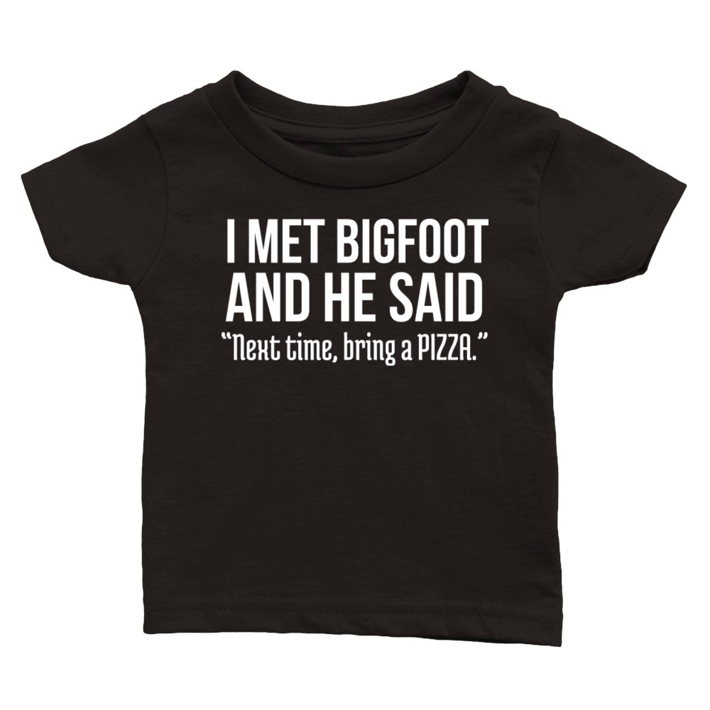 Funny Pizza Lover Humorous Saying Bigfoot Humor Classic Baby Crewneck T-shirt