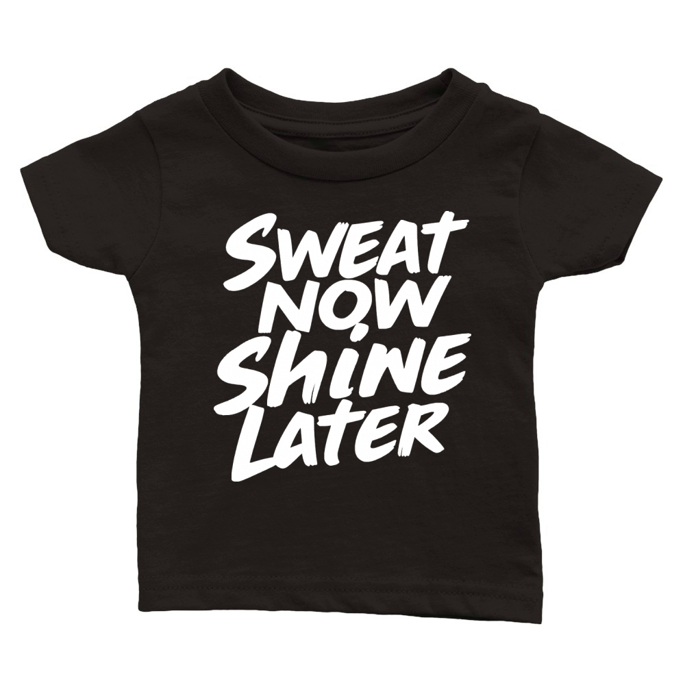 Sweat Now Shine Later Motivational vector path20 Classic Baby Crewneck T-shirt