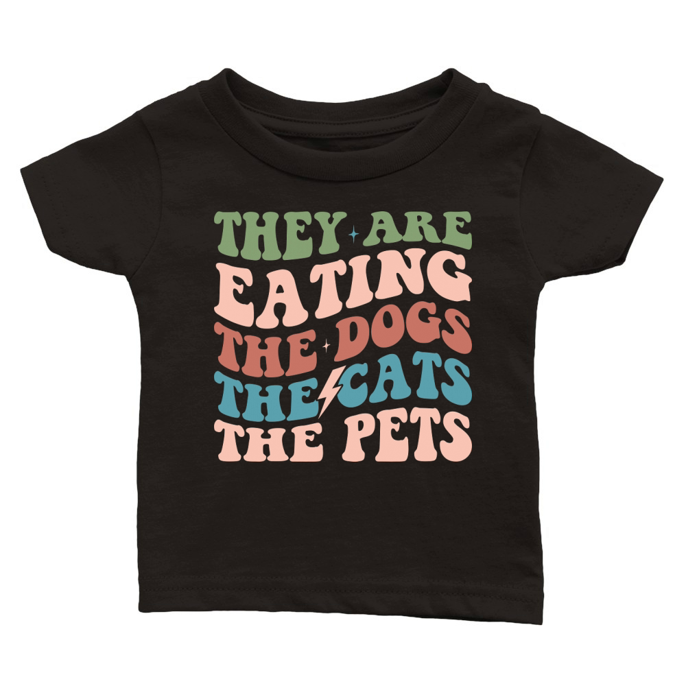 They Are Eating The Dogs The Cats The Pets Classic Baby Crewneck T-shirt