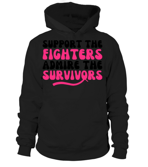 Support The Fighters Admire The Survivors Hoodie Unisex