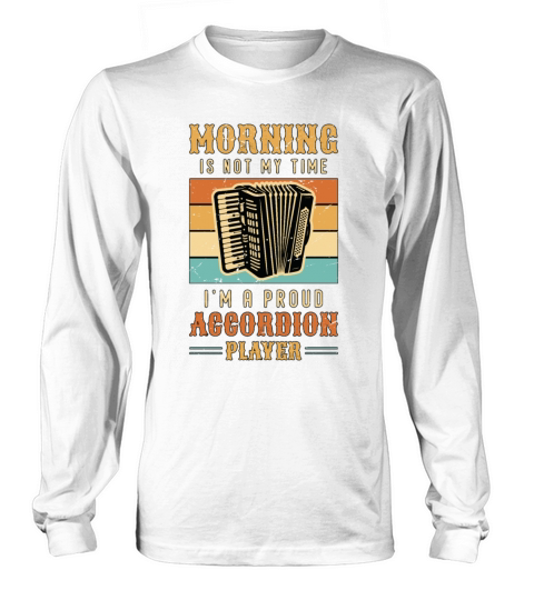 Accordion Player Morning Is Not My Time Musician Long sleeved Unisex