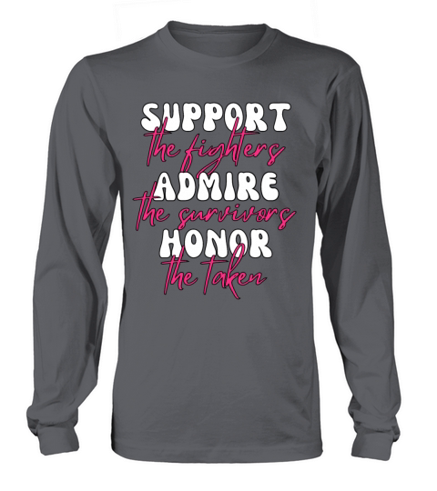 Support The Fighters Admire The Survivors Long sleeved Unisex