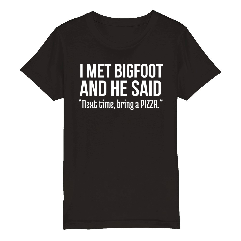Funny Pizza Lover Humorous Saying Bigfoot Humor Organic Kids Crewneck T-shirt