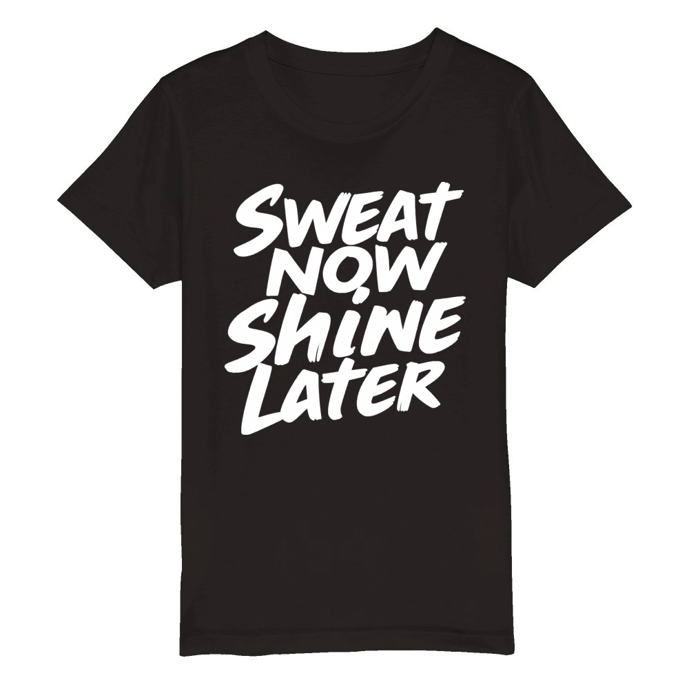 Sweat Now Shine Later Motivational vector path20 Organic Kids Crewneck T-shirt