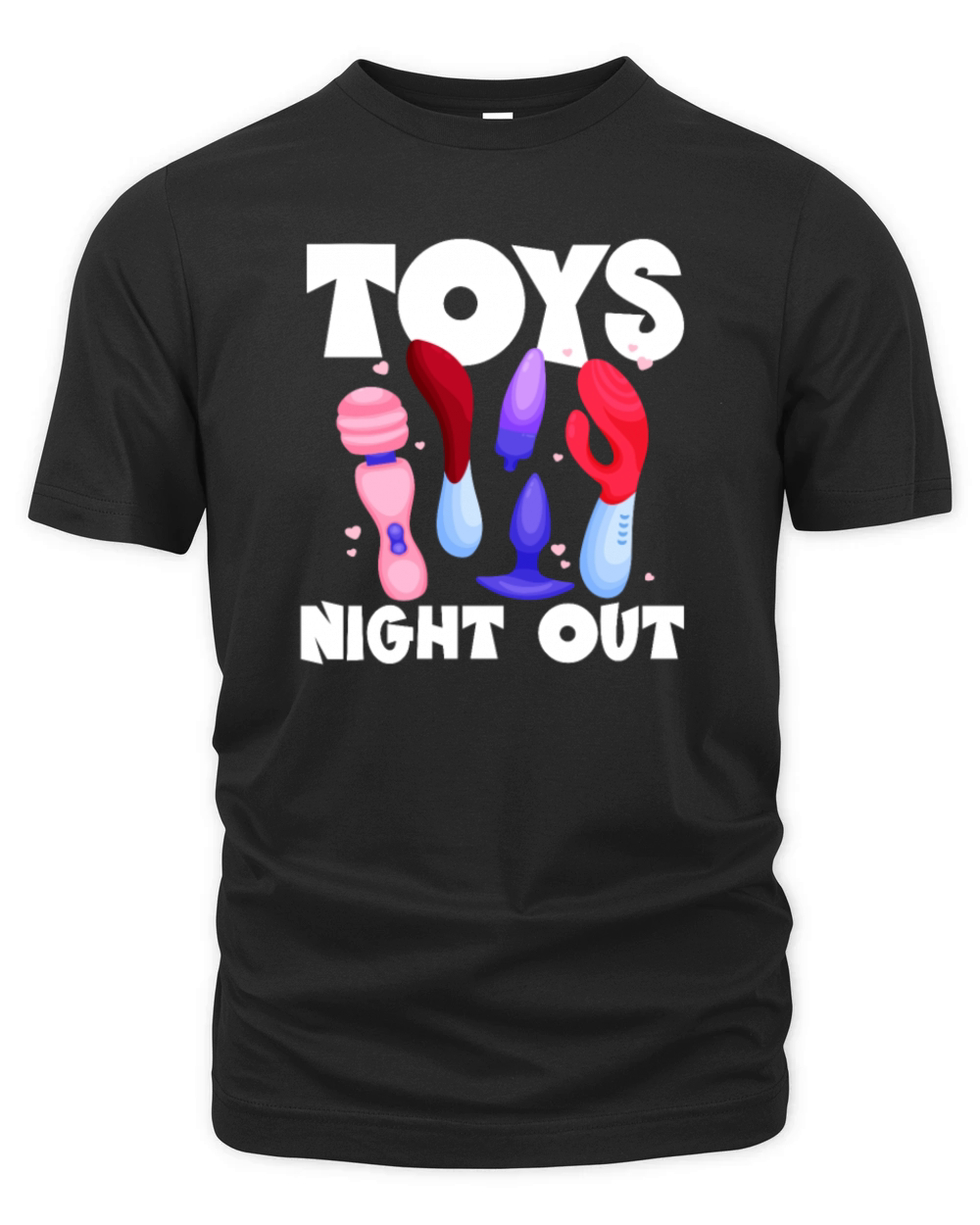 Toys Night Out Raunchy Humor Womens Embarrassing Organic Unisex T-shirt