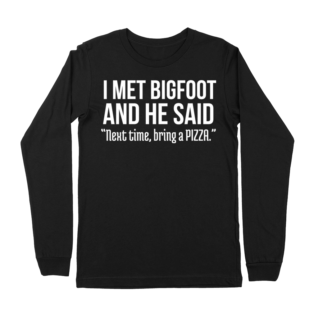 Funny Pizza Lover Humorous Saying Bigfoot Humor Premium Long Sleeve