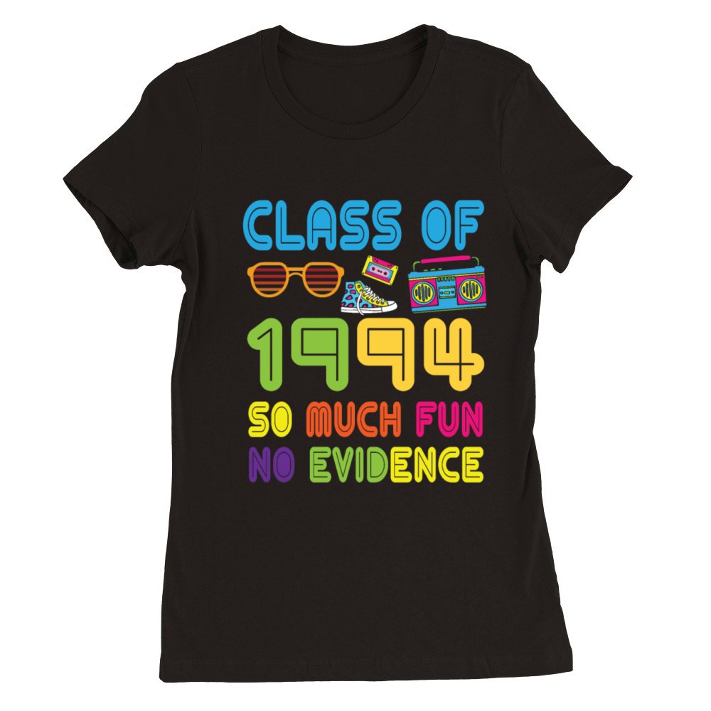 Happy Class Of 1994 So Much Fun No Evidence 30 Yea Premium Womens Crewneck T-shirt