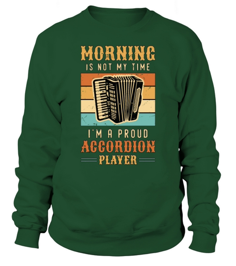 Accordion Player Morning Is Not My Time Musician Sweatshirt Unisex