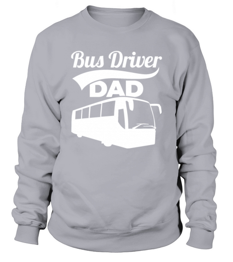 Bus Driver Father Sweatshirt Unisex