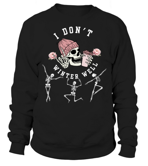 I Dont Winter Well Dancing Skeleton Halloween Cos Sweatshirt Unisex