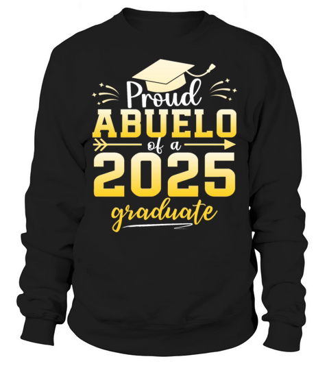Proud Abuelo Of A Class Of 2025 Graduate Sweatshirt Unisex