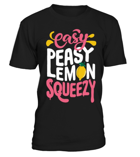 Easy Peasy Lemon Squeezy Fun Quote for a Lemonade T-Shirt Unisex