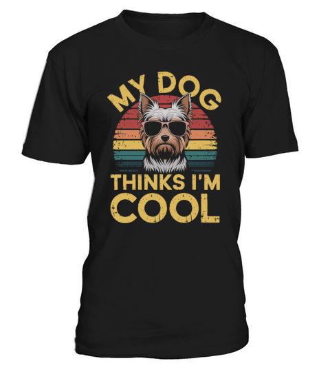 Yorkshire Terrier My Dog Thinks Im Cool Yorkie T-Shirt Unisex