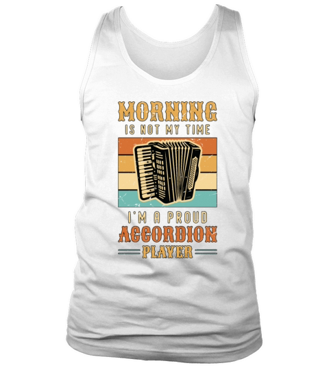 Accordion Player Morning Is Not My Time Musician Tank Top Unisex