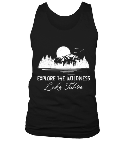 California EXPLORE THE WILDERNESS LAKE TAHOE Tank Top Unisex