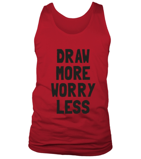 Draw More Worry Less - Creative Inspiration Quote Tank Top Unisex