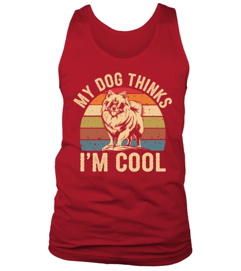 Pomeranian Dog My Dog Thinks Im Cool Tank Top Unisex