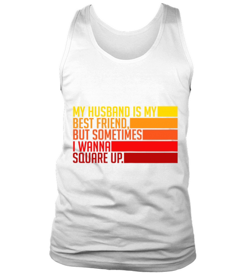 Womens My Husband Is My Best Friend But Sometimes Tank Top Unisex