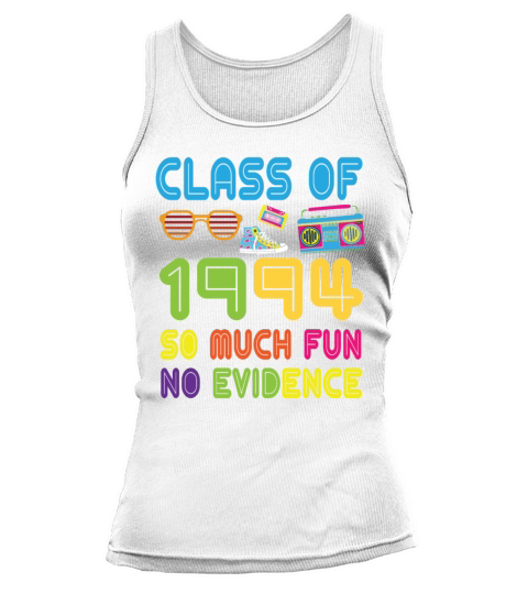 Happy Class Of 1994 So Much Fun No Evidence 30 Yea Tank top Woman