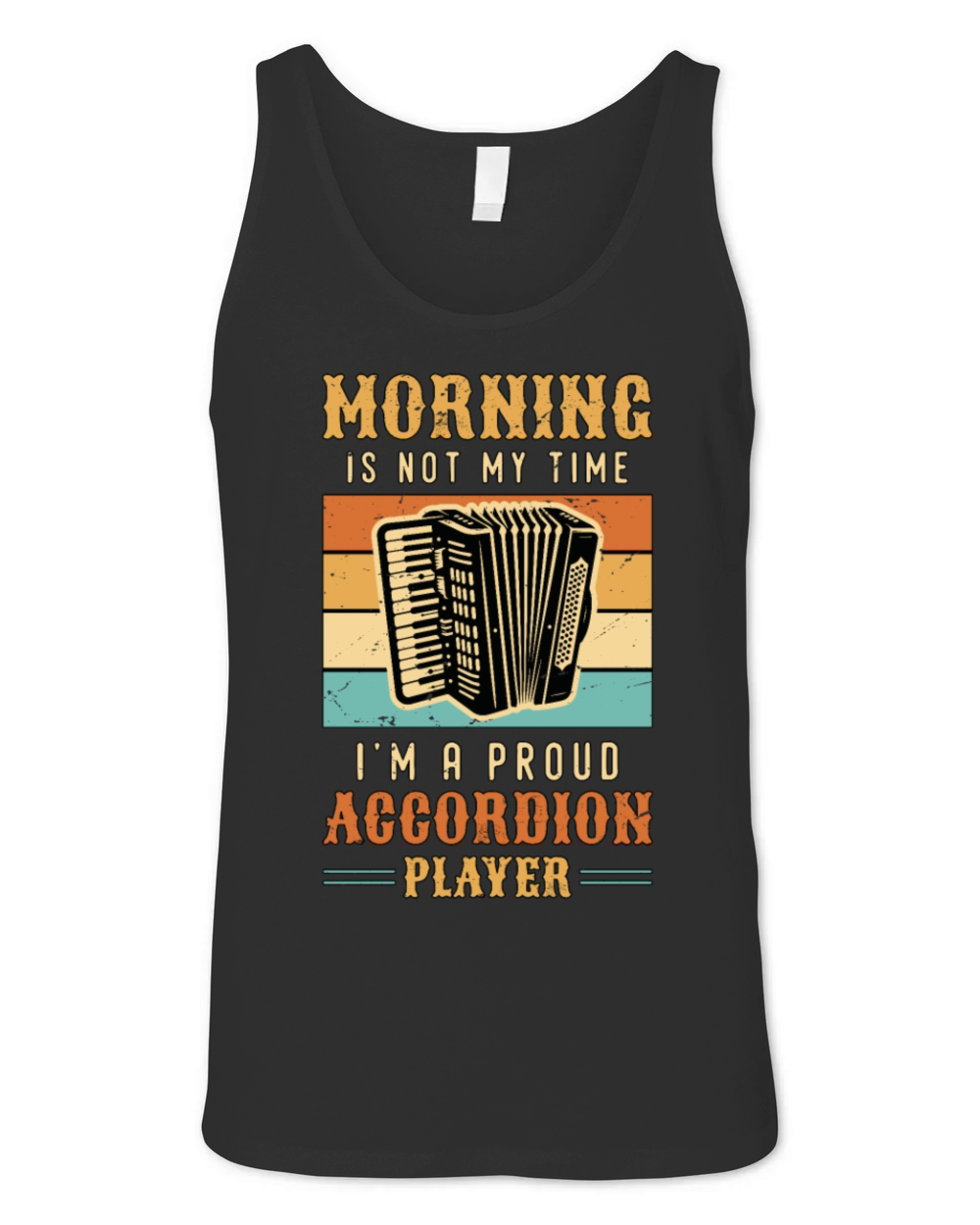 Accordion Player Morning Is Not My Time Musician Unisex Jersey Tank