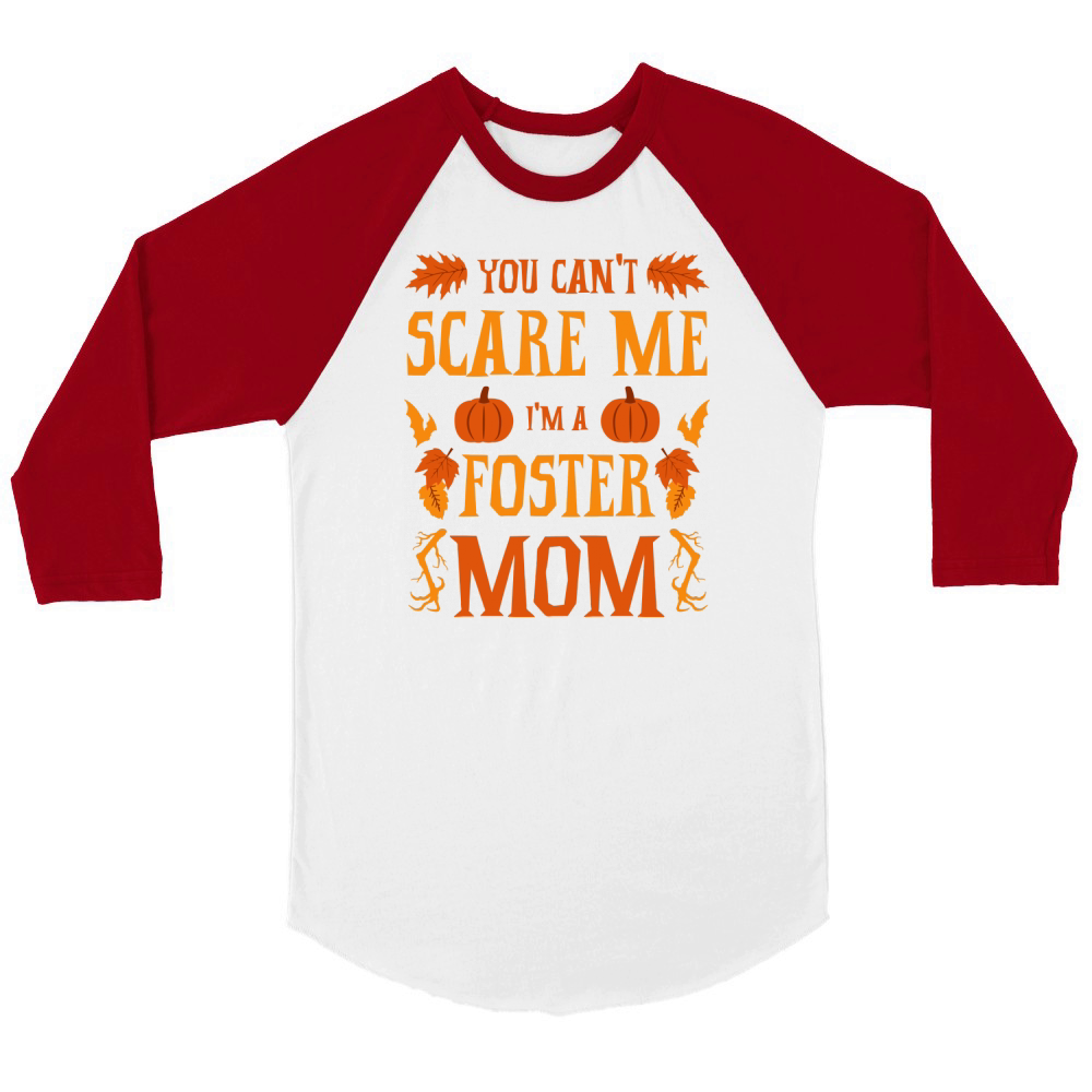 You Cant Scare Me Im A Foster Mom Halloween Mama Unisex ¾ sleeve Raglan T-shirt