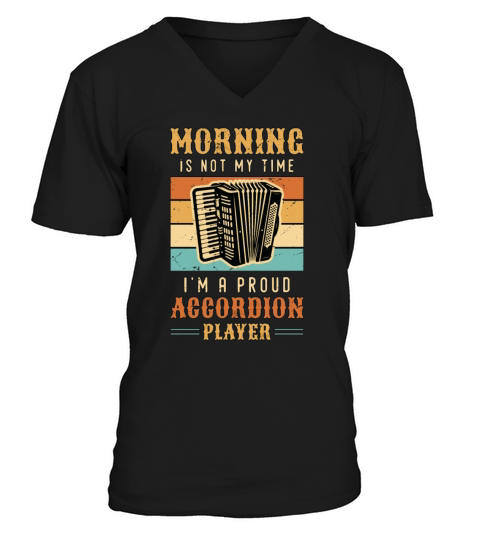 Accordion Player Morning Is Not My Time Musician V-Neck T-shirt