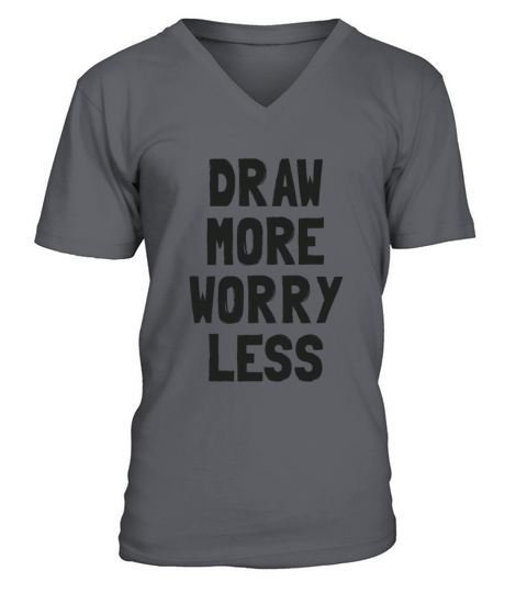 Draw More Worry Less - Creative Inspiration Quote V-Neck T-shirt