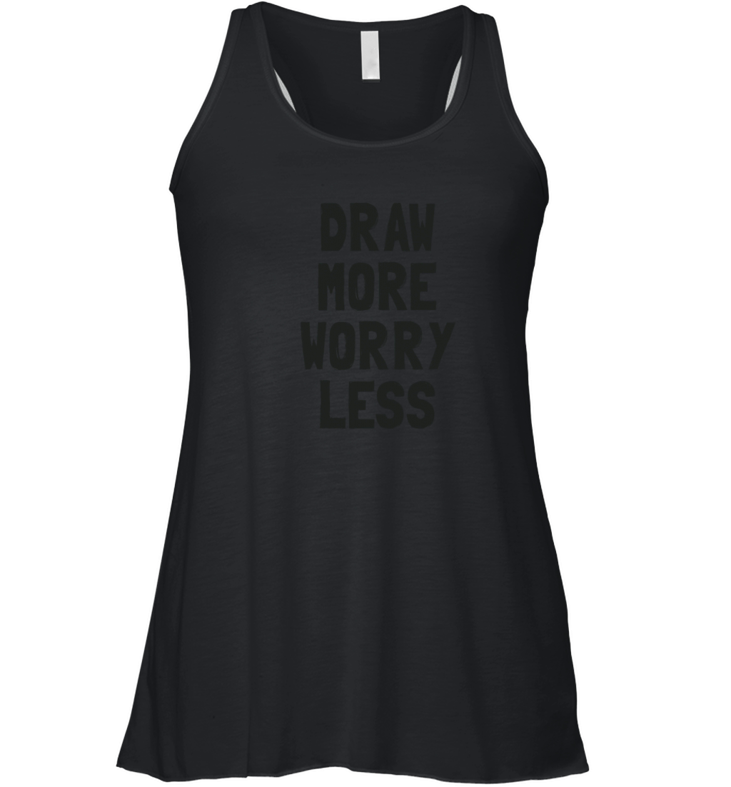 Draw More Worry Less - Creative Inspiration Quote Women's Flowy Tank Top