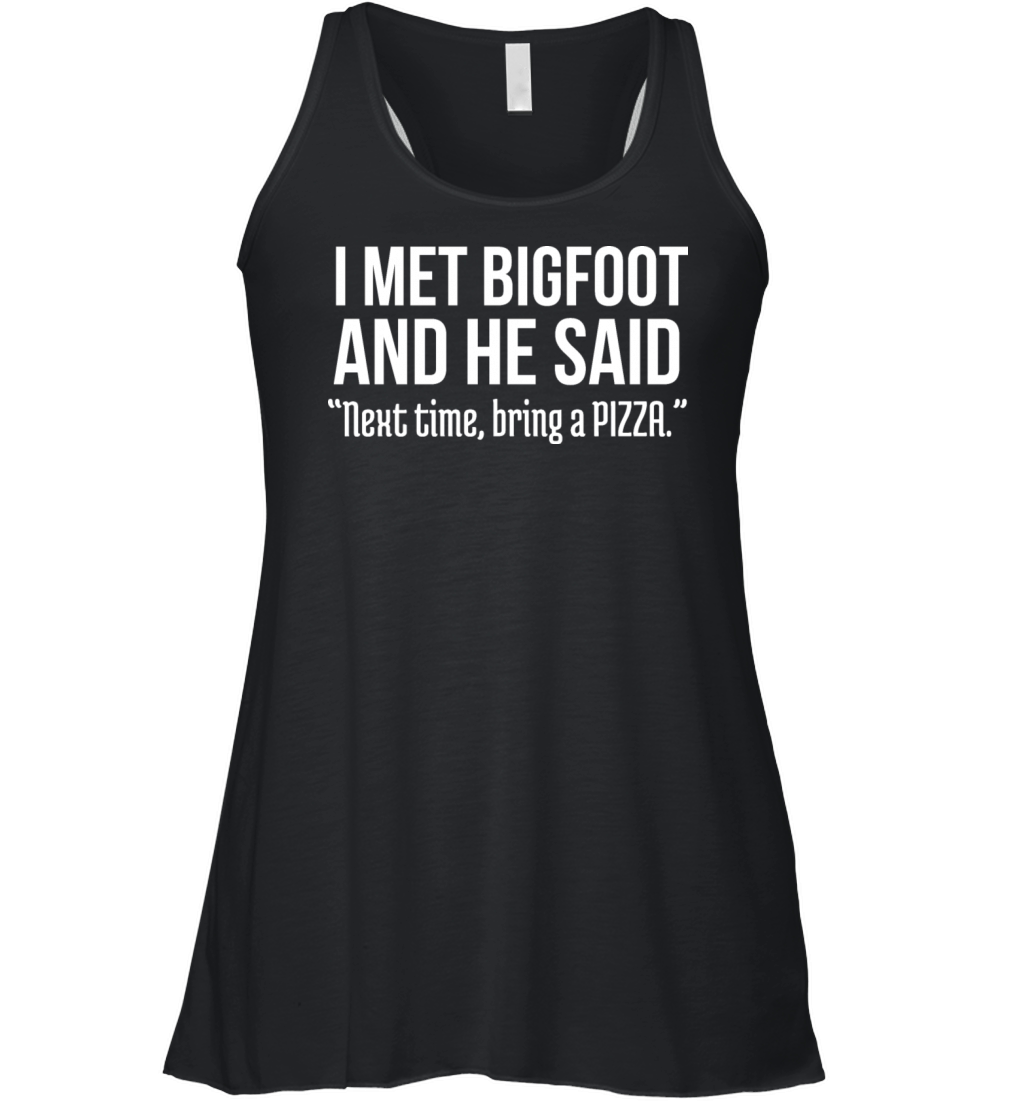 Funny Pizza Lover Humorous Saying Bigfoot Humor Women's Flowy Tank Top