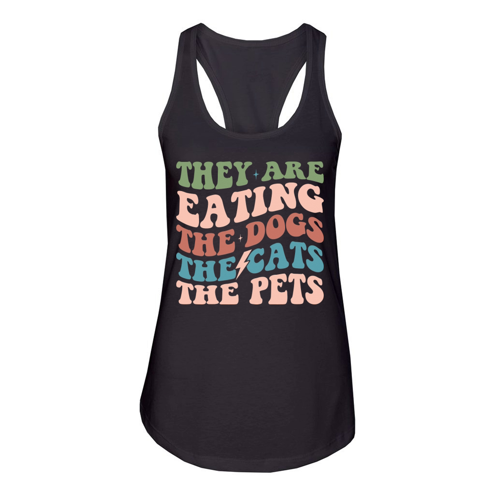 They Are Eating The Dogs The Cats The Pets Women's Racerback Tank