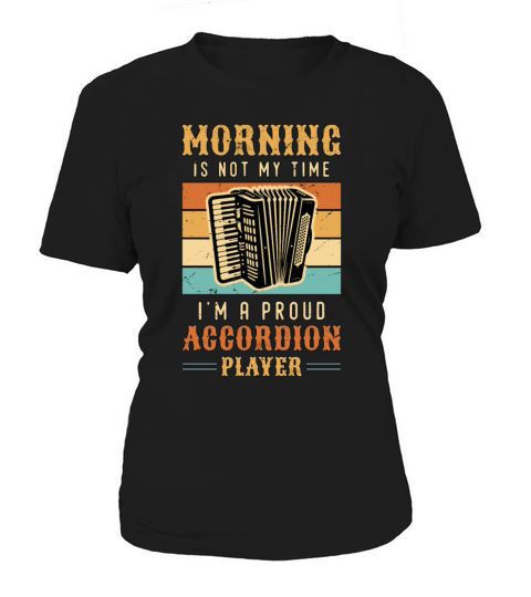 Accordion Player Morning Is Not My Time Musician Women's T-Shirt