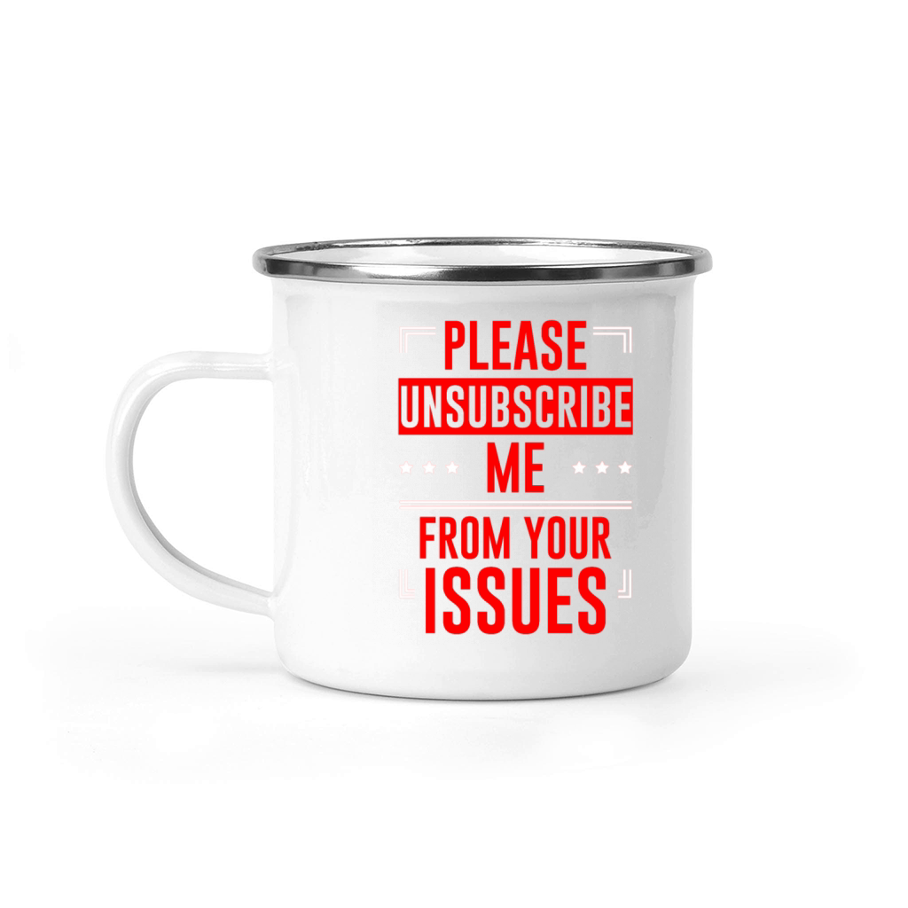 Please Unsubscribe Me From Your Issues 6 Camping Mug