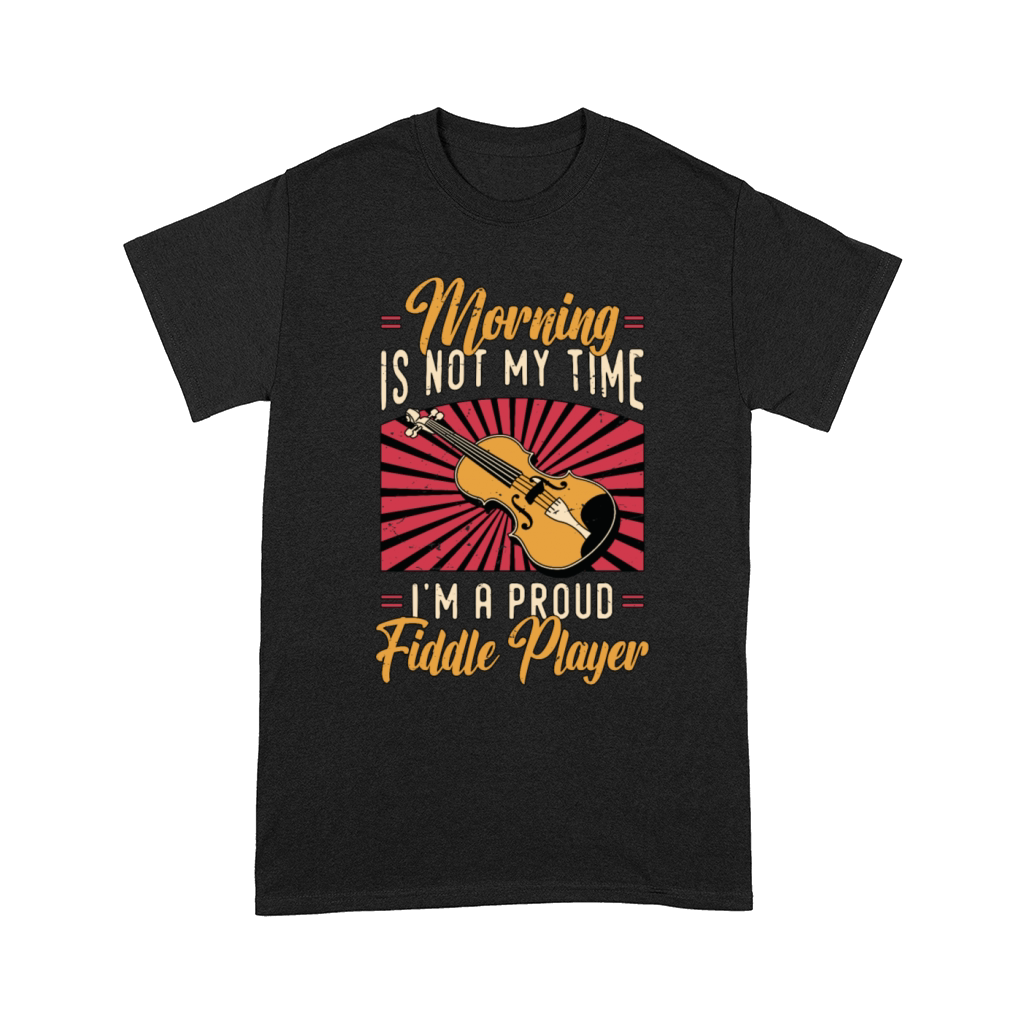 Fiddle Player Morning Is Not My Time Violinist Comfort T-shirt